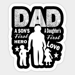 dad sons first hero..daughters first love..dad gift Sticker